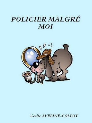 cover image of Policier malgré moi